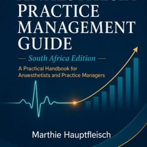 The Anaesthesia Practice Management Guide: South Africa Edition